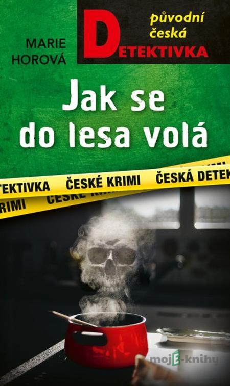 Jak se do lesa volá - Marie Horová Jak se do lesa volá - Marie Horová