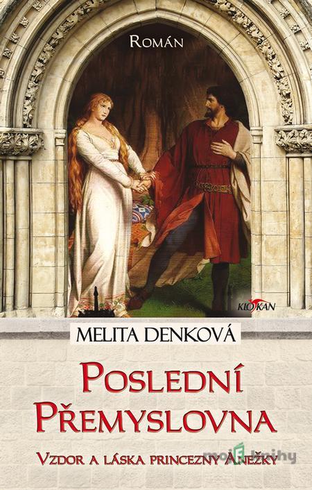 Poslední přemyslovna - Melita Denková Poslední přemyslovna - Melita Denková