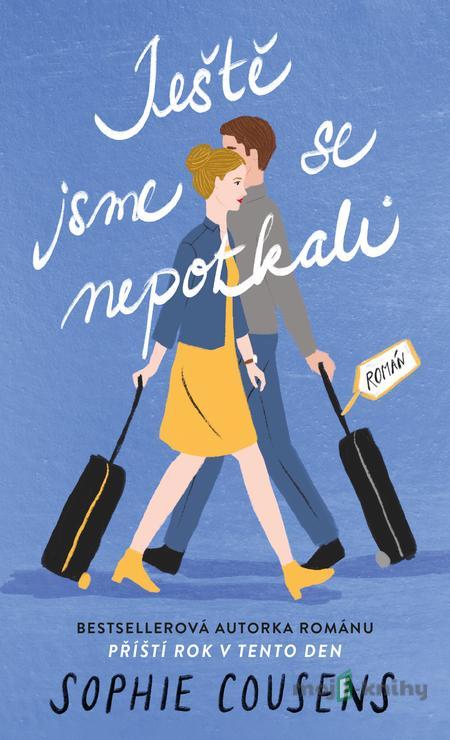 Ještě jsme se nepotkali - Sophie Cousens Ještě jsme se nepotkali - Sophie Cousens