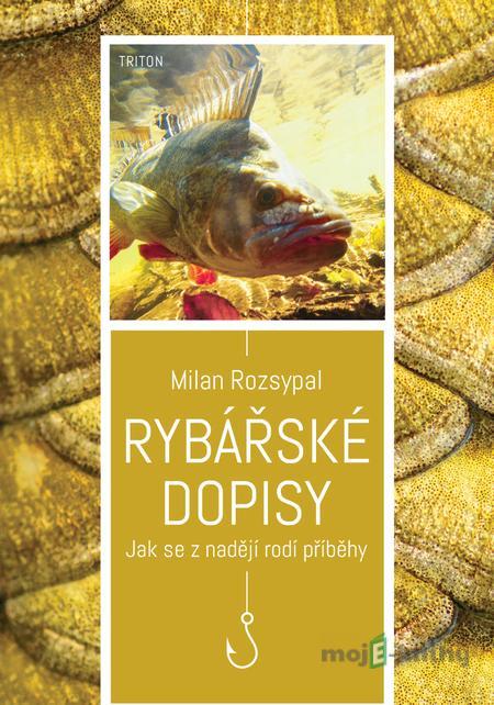 Rybářské dopisy - Milan Rozsypal Rybářské dopisy - Milan Rozsypal