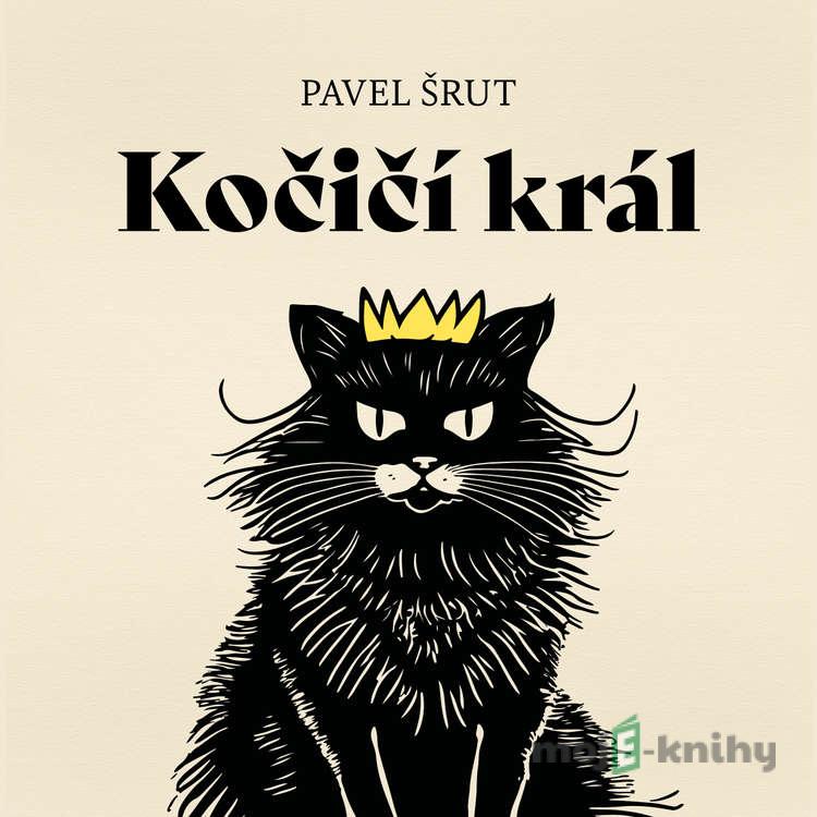 Kočičí král - Pavel Šrut Kočičí král - Pavel Šrut