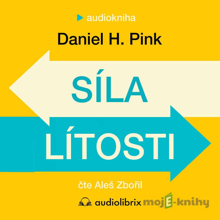 Síla lítosti - Daniel H. Pink Síla lítosti - Daniel H. Pink