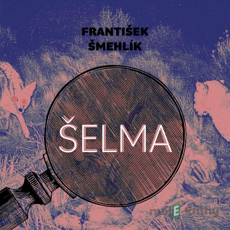Šelma - František Šmehlík Šelma - František Šmehlík