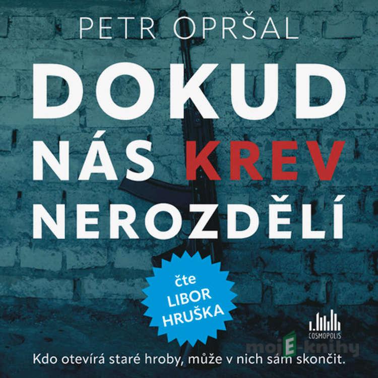 Dokud nás krev nerozdělí - Petr Opršal Dokud nás krev nerozdělí - Petr Opršal