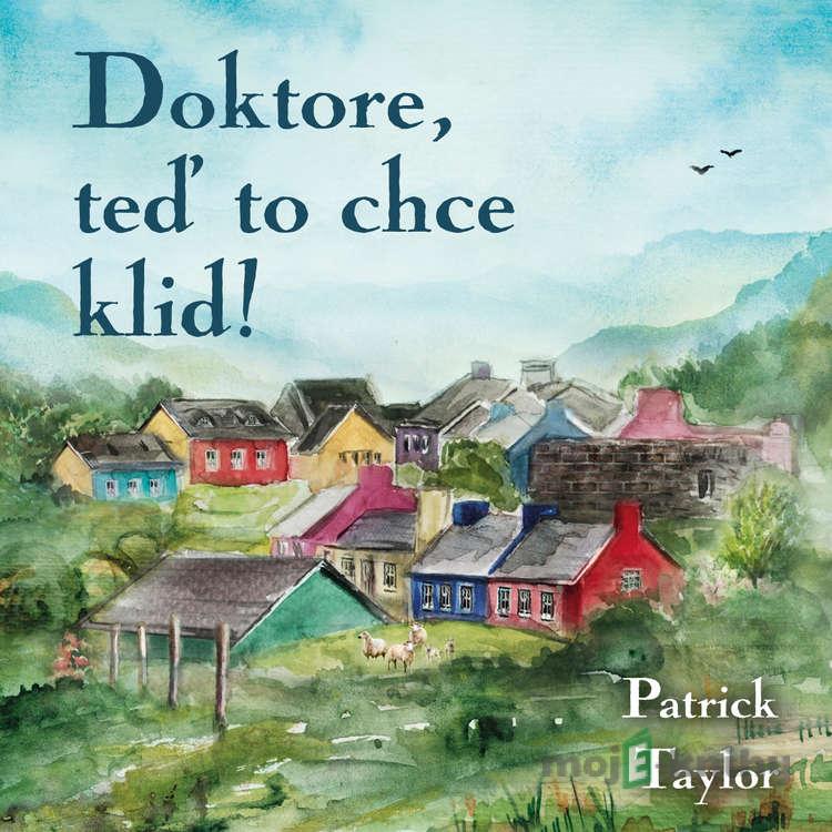 Doktore, teď to chce klid! - Patrick Taylor Doktore, teď to chce klid! - Patrick Taylor
