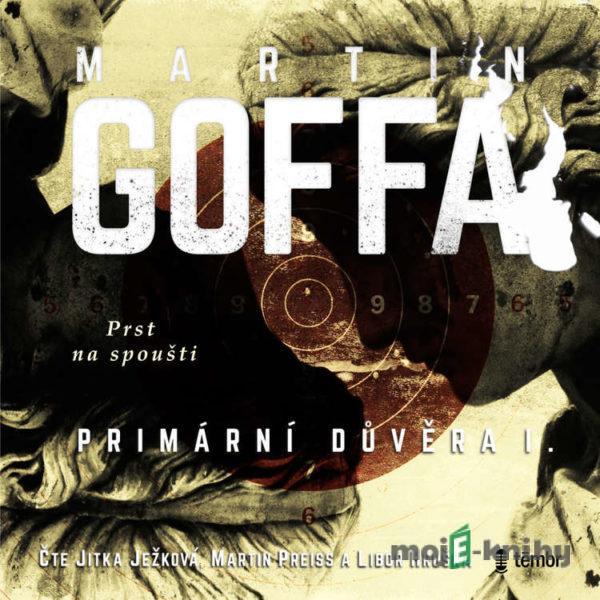 Primární důvěra – Prst na spoušti - Martin Goffa