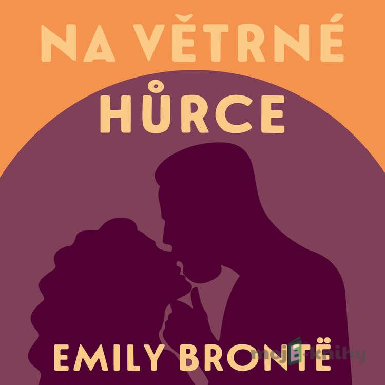Na Větrné hůrce - Emily Brontëová Na Větrné hůrce - Emily Brontëová