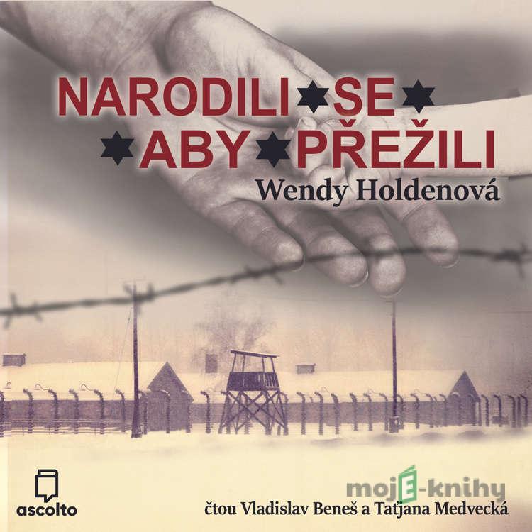 Narodili se, aby přežili - Wendy Holdenová Narodili se, aby přežili - Wendy Holdenová
