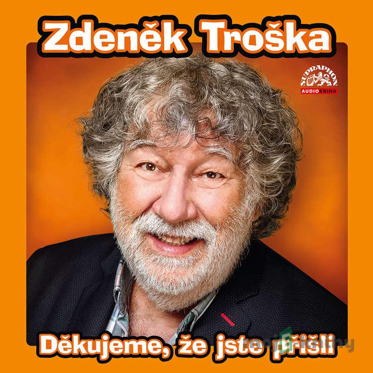 Děkujeme, že jste přišli - Zdeněk Troška,Marek Kališ Děkujeme, že jste přišli - Zdeněk Troška,Marek Kališ