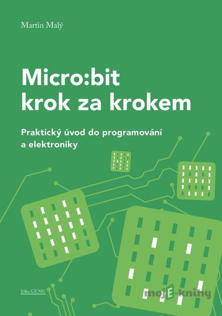 Micro:bit pro začátečníky - Martin Malý Micro:bit pro začátečníky - Martin Malý
