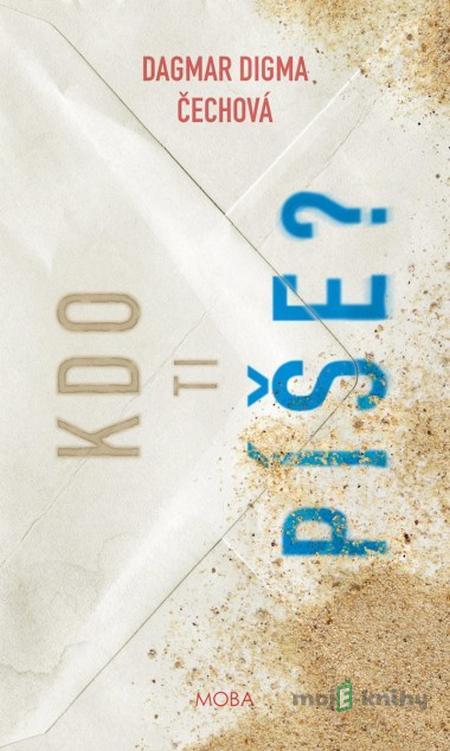 Kdo ti píše? - Dagmar Digma Čechová Kdo ti píše? - Dagmar Digma Čechová