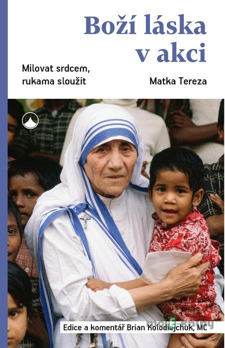 Boží láska v akci - Matka Tereza Boží láska v akci - Matka Tereza