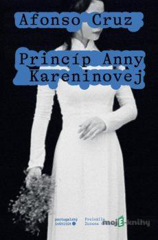 Princíp Anny Kareninovej - Afonso Cruz