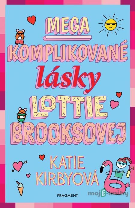 Mega komplikované lásky Lottie Brooksovej - Katie Kirbyová Mega komplikované lásky Lottie Brooksovej - Katie Kirbyová