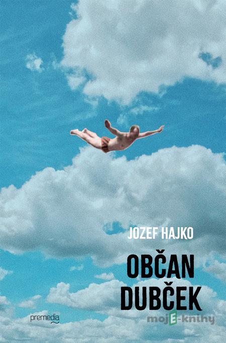 Občan Dubček - Jozef Hajko Občan Dubček - Jozef Hajko