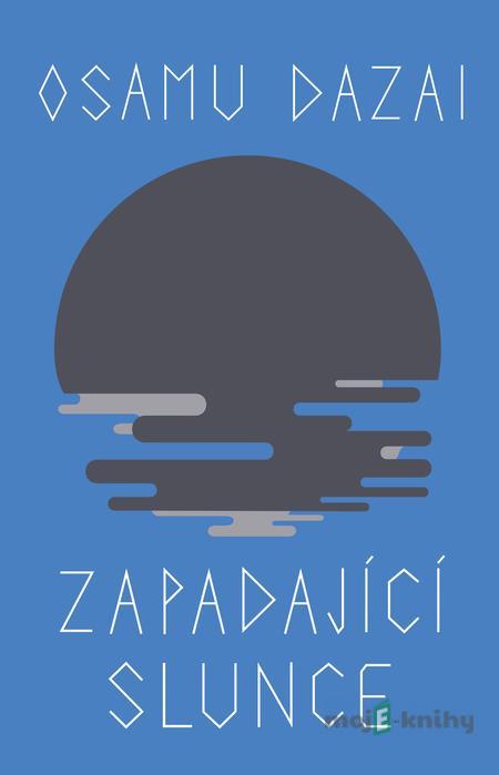 Zapadající slunce - Osamu Dazai Zapadající slunce - Osamu Dazai