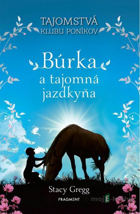 Búrka a tajomná jazdkyňa - Stacy Gregg Búrka a tajomná jazdkyňa - Stacy Gregg
