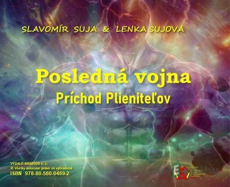 Posledná vojna: Príchod Plieniteľov - Slavomír Suja, Lenka Sujová Posledná vojna: Príchod Plieniteľov - Slavomír Suja, Lenka Sujová