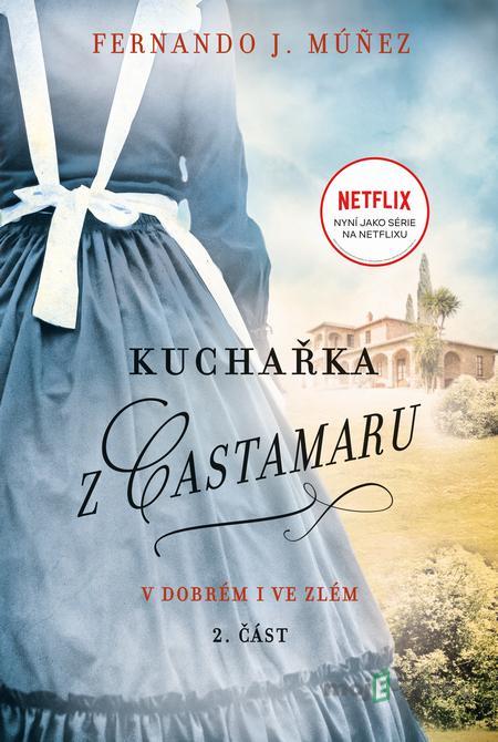 Kuchařka z Castamaru: V dobrém i ve zlém - Fernando J. Múnez Kuchařka z Castamaru: V dobrém i ve zlém - Fernando J. Múnez