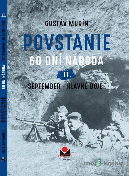 Povstanie II. – September – hlavné boje - Gustáv Murín Povstanie II. – September – hlavné boje - Gustáv Murín