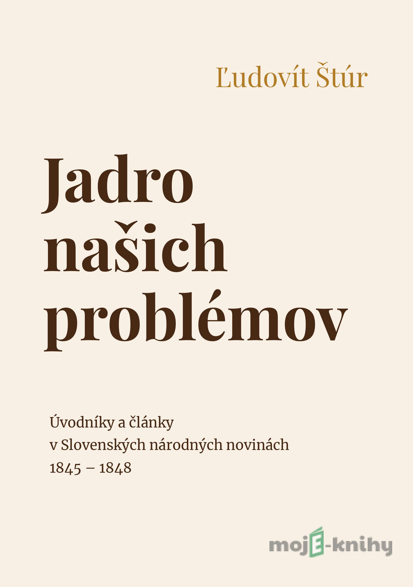 Jadro našich problémov - Ľudovít Štúr Jadro našich problémov - Ľudovít Štúr