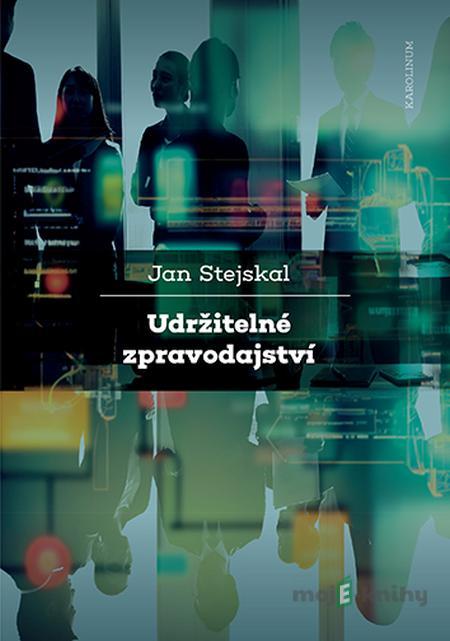 Udržitelné zpravodajství - Jan Stejskal Udržitelné zpravodajství - Jan Stejskal