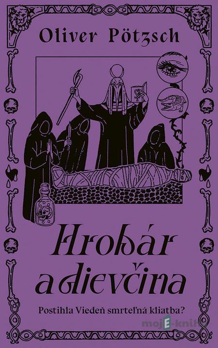 Hrobár a dievčina - Oliver Pötzsch Hrobár a dievčina - Oliver Pötzsch
