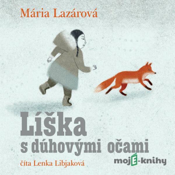 Líška s dúhovými očami - Mária Lazárová