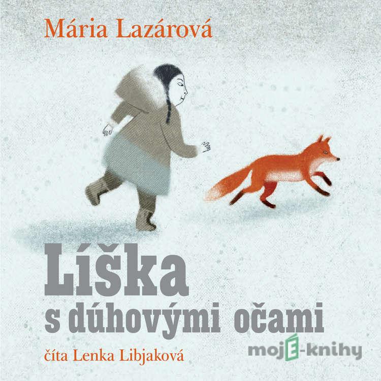 Líška s dúhovými očami - Mária Lazárová Líška s dúhovými očami - Mária Lazárová