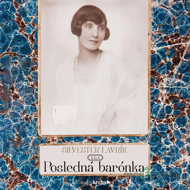 Posledná k&k barónka - Zipser Landbuch Šlauka Probiera - Silvester Lavrík Posledná k&k barónka - Zipser Landbuch Šlauka Probiera - Silvester Lavrík