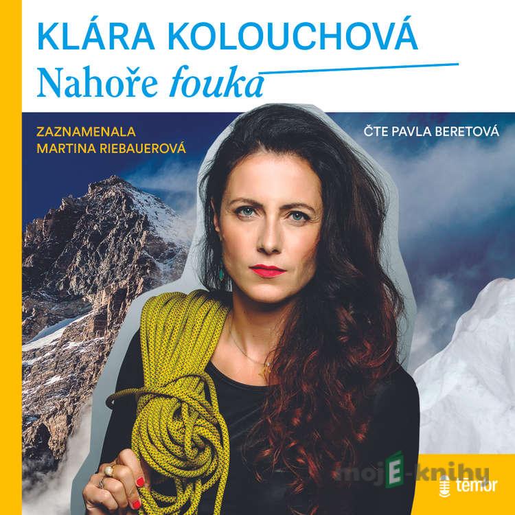 Nahoře fouká - Klára Kolouchová Nahoře fouká - Klára Kolouchová