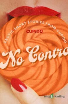 No Control - and Other Erotic Short Stories from Cupido (EN) -  Cupido