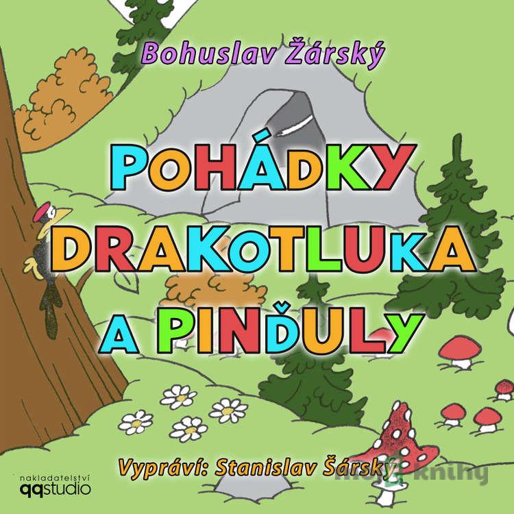 Pohádky Drakotluka a Pinďuly - Bohuslav Žárský Pohádky Drakotluka a Pinďuly - Bohuslav Žárský