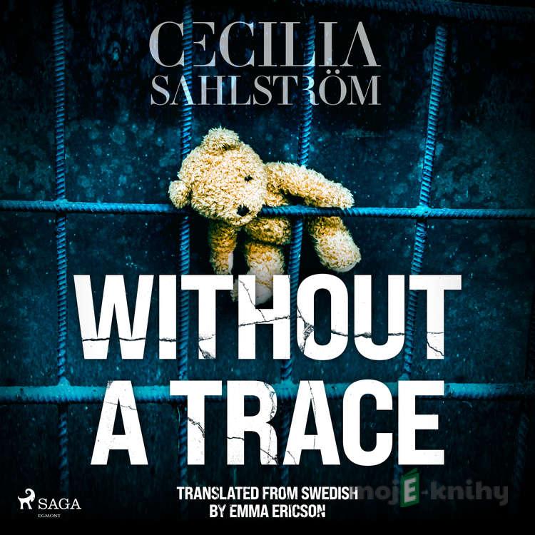 Without a Trace: A Sara Vallén Thriller (EN) - Cecilia Sahlström Without a Trace: A Sara Vallén Thriller (EN) - Cecilia Sahlström