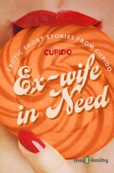 Ex-wife in Need - and Other Erotic Short Stories from Cupido (EN) -  Cupido