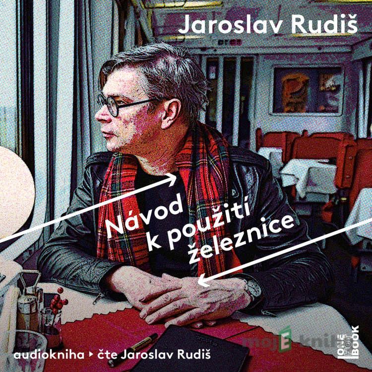 Návod k použití železnice - Jaroslav Rudiš Návod k použití železnice - Jaroslav Rudiš