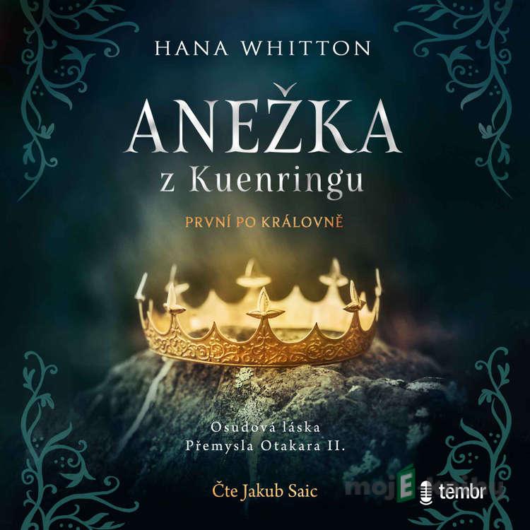 Anežka z Kuenringu - Hana Whitton Anežka z Kuenringu - Hana Whitton