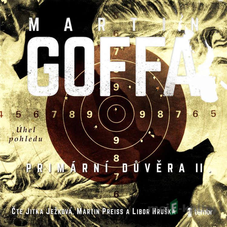 Primární důvěra II – Úhel pohledu - Martin Goffa Primární důvěra II – Úhel pohledu - Martin Goffa