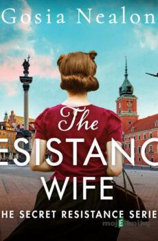 The Resistance Wife (EN) - Gosia Nealon