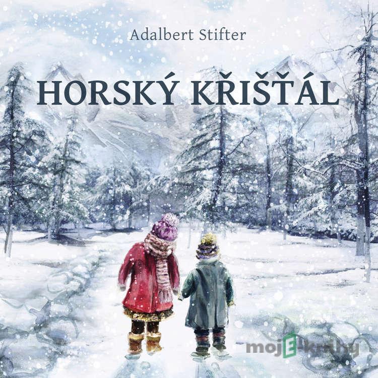 Horský křišťál - Adalbert Stifter Horský křišťál - Adalbert Stifter