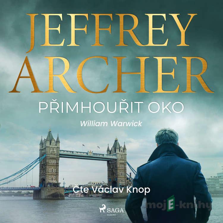 Přimhouřit oko - Jeffrey Archer Přimhouřit oko - Jeffrey Archer