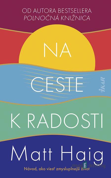 Na ceste k radosti - Matt Haig Na ceste k radosti - Matt Haig