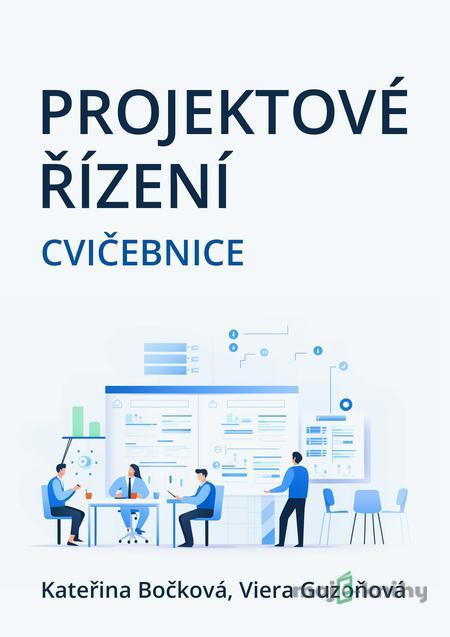 Projektové řízení - Kateřina Bočková, Viera Guzoňová Projektové řízení - Kateřina Bočková, Viera Guzoňová