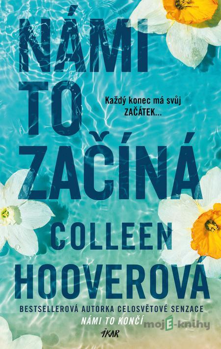 Námi to končí 2: Námi to začíná - Colleen Hooverová Námi to končí 2: Námi to začíná - Colleen Hooverová