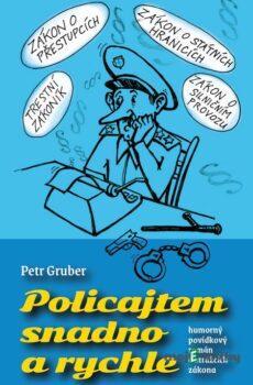 Policajtem snadno a rychle - Petr Gruber
