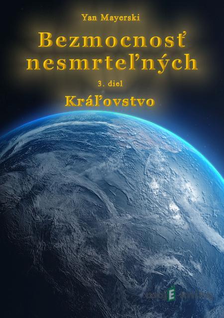 Bezmocnosť nesmrteľných - Kráľovstvo - Yan Mayerski Bezmocnosť nesmrteľných - Kráľovstvo - Yan Mayerski