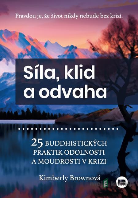 Síla,klid a odvaha - Kimberly Brownová Síla,klid a odvaha - Kimberly Brownová