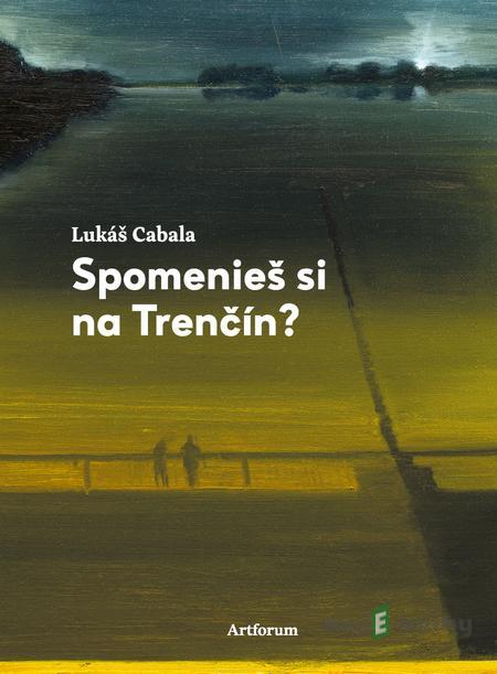Spomenieš si na Trenčín? - Lukáš Cabala Spomenieš si na Trenčín? - Lukáš Cabala