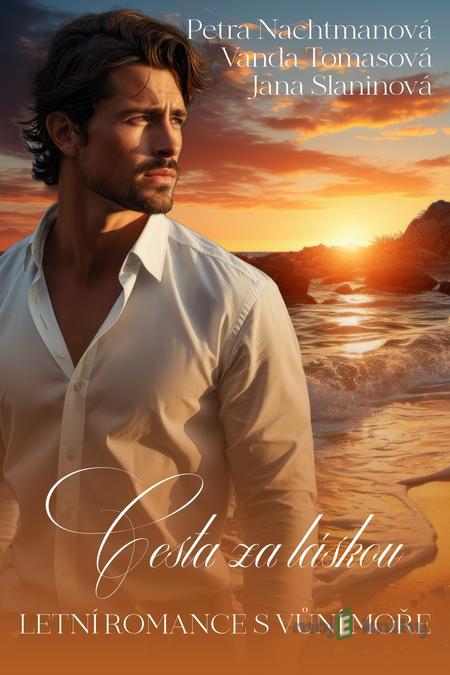 Cesta za láskou - Petra Nachtmanová, Vanda Tomasová, Jana Slaninová Cesta za láskou - Petra Nachtmanová, Vanda Tomasová, Jana Slaninová