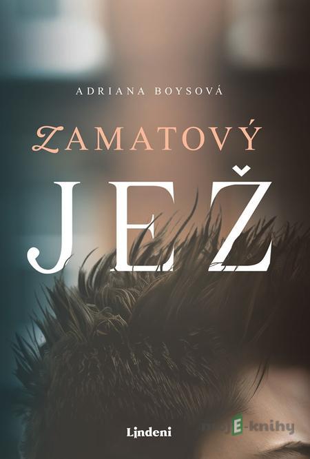 Zamatový jež - Adriana Boysová Zamatový jež - Adriana Boysová